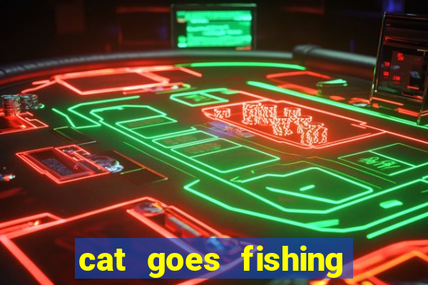 cat goes fishing free download